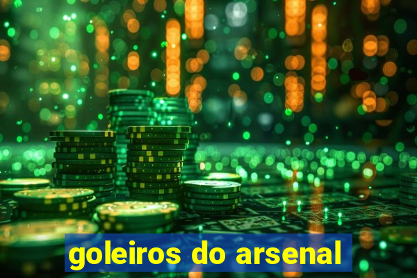 goleiros do arsenal